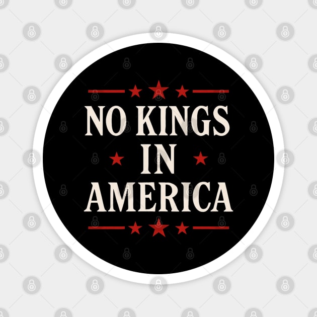 No-kings-in-america Magnet by Creatifly Graphic Tees